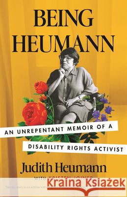 Being Heumann: An Unrepentant Memoir of a Disability Rights Activist Judith Heumann 9780807002803