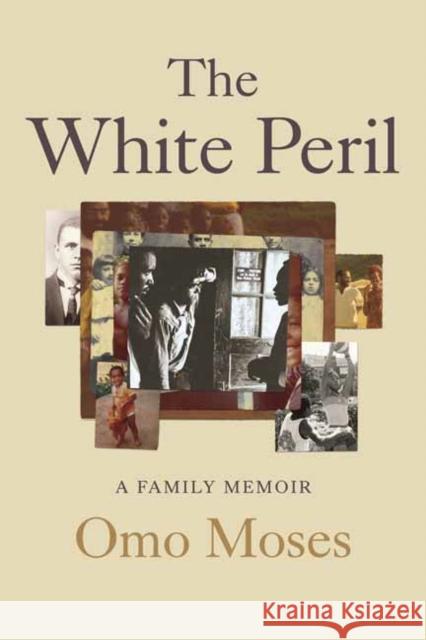 The White Peril: A Family Memoir Omo Moses 9780807004821 Beacon Press