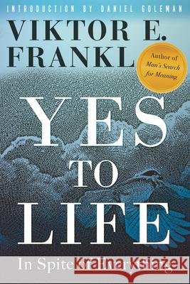 Yes to Life: In Spite of Everything Viktor E. Frankl 9780807005552 Beacon Press