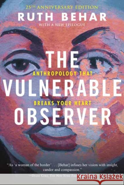 The Vulnerable Observer: Anthropology That Breaks Your Heart Ruth Behar 9780807007136 Beacon Press