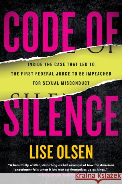 Code of Silence: Sexual Misconduct by Federal Judges, the Secret System That Protects Them, and t he Women Who Blew the Whistle  9780807007280 Beacon Press