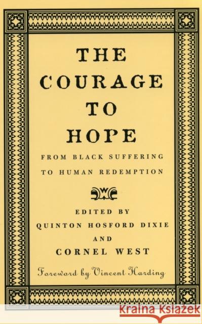 The Courage to Hope: From Black Suffering to Human Redemption Dixie, Quinton Hosford 9780807009536 Beacon Press