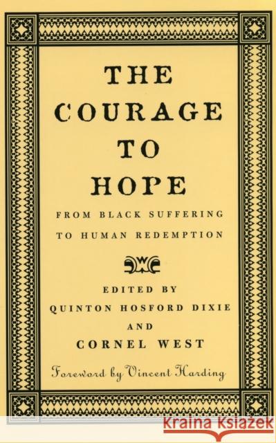 The Courage to Hope: From Black Suffering to Human Redemption Dixie, Quinton Hosford 9780807009536