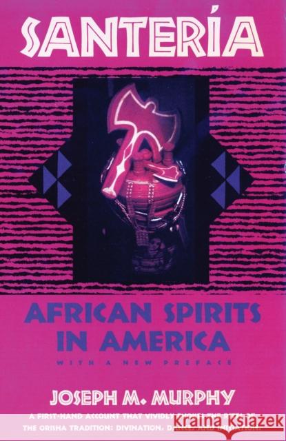 Santeria: African Spirits in America Murphy, Joseph M. 9780807010211 Beacon Press