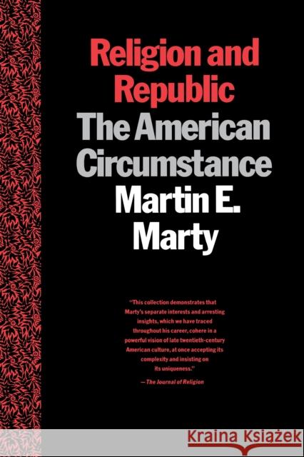 Religion and Republic: The American Circumstance Martin E. Marty 9780807012079 Beacon Press