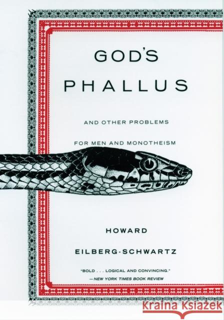 God's Phallus: And Other Problems for Men and Monotheism Howard Eilberg-Schwart 9780807012253