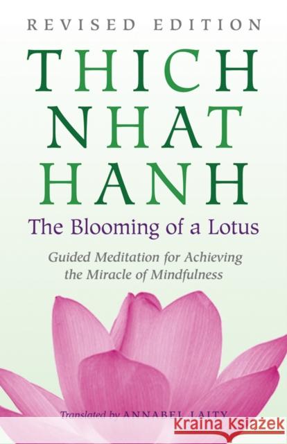 The Blooming of a Lotus: The Essential Guided Meditations for Mindfulness, Healing, and Transformation Nhat Hanh, Thich 9780807012383 Beacon Press
