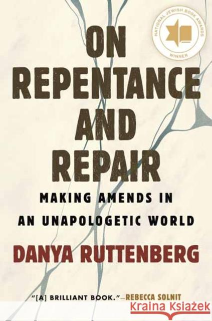 On Repentance and Repair: Making Amends in an Unapologetic World Danya Ruttenberg 9780807013311