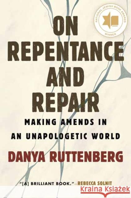 On Repentance and Repair: Making Amends in an Unapologetic World Danya Ruttenberg 9780807013311 Beacon Press