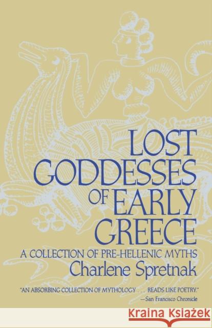 Lost Goddesses of Early Greece: A Collection of Pre-Hellenic Myths Charlene Spretnak 9780807013434 Beacon Press