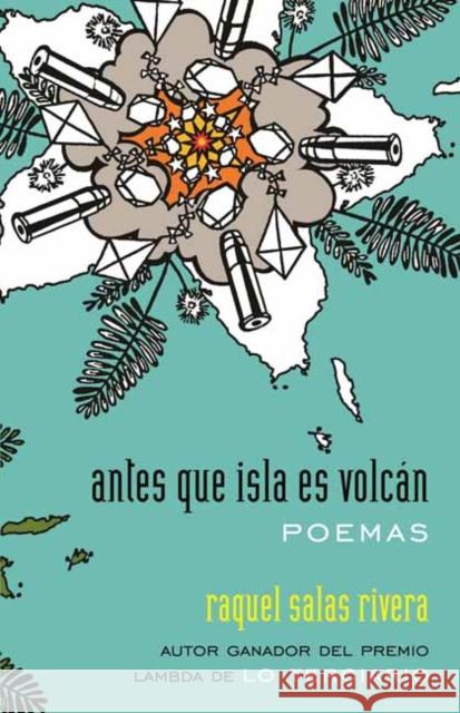 antes que isla es volcan / before island is volcano: poemas / poems Raquel Salas Rivera 9780807014578 Beacon Press