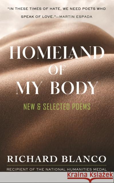 Homeland of My Body: New and Selected Poems Richard Blanco 9780807016435