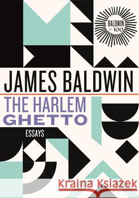 The Harlem Ghetto: Essays James Baldwin 9780807018651 Beacon Press