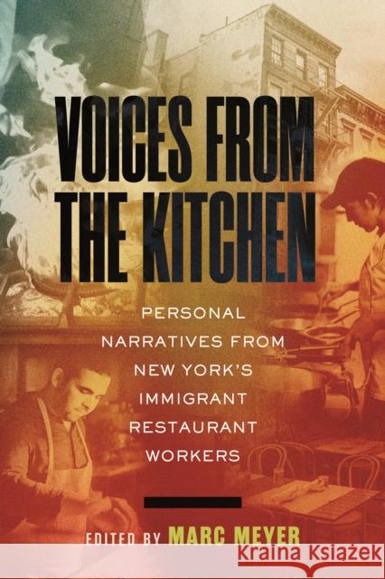 Voices from the Kitchen: Personal Narratives from New York's Immigrant Restaurant Workers Marc Meyer 9780807020647