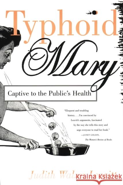 Typhoid Mary: Captive to the Public's Health Leavitt, Judith Walzer 9780807021033 Beacon Press