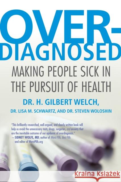 Overdiagnosed: Making People Sick in the Pursuit of Health Welch, H. Gilbert 9780807021996 Beacon Press