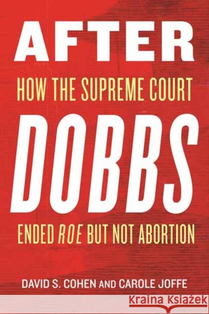 After Dobbs: How the Supreme Court Ended Roe but Not Abortion Carole Joffe 9780807022733 Beacon Press