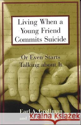Living When a Young Friend Commits Suicide Grollman, Earl A. 9780807025031 Beacon Press