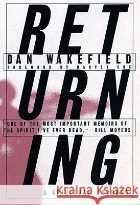 Returning: A Spiritual Journey Dan Wakefield 9780807027110