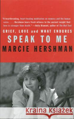 Speak to Me: Grief, Love and What Endures Marcie Hershman 9780807028155 Beacon Press