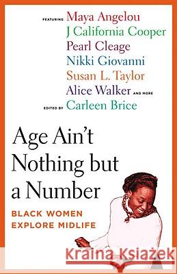 Age Ain't Nothing But a Number: Black Women Explore Midlife Carleen Brice 9780807028230