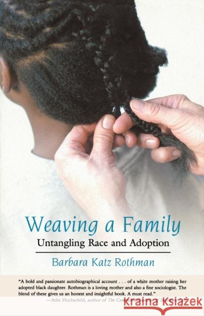 Weaving a Family: Untangling Race and Adoption Barbara Katz Rothman 9780807028308 Beacon Press