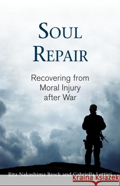 Soul Repair: Recovering from Moral Injury after War Gabriella Lettini 9780807029121 Beacon Press