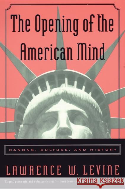 The Opening of the American Mind: Canons, Culture, and History Levine 9780807031193 Beacon Press
