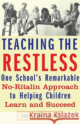 Teaching the Restless: One School's Remarkable No-Ritalin Approach to Helping Children Learn and Succeed Chris Mercogliano 9780807032572 Beacon Press