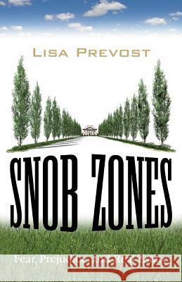 Snob Zones: Fear, Prejudice, and Real Estate Lisa Prevost 9780807033296 Beacon Press (MA)
