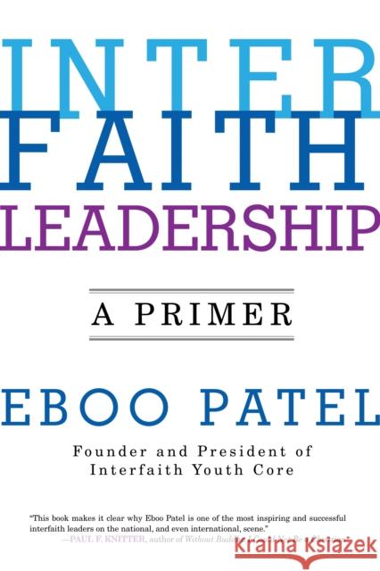 Interfaith Leadership: A Primer Eboo Patel 9780807033623