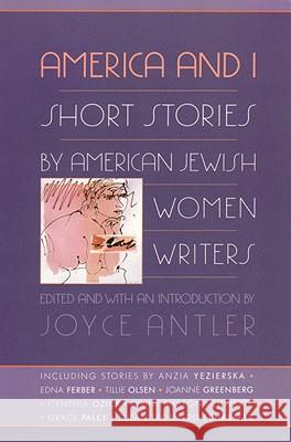 America and I: Short Stories by American Jewish Women Writers Joyce Antler 9780807036075