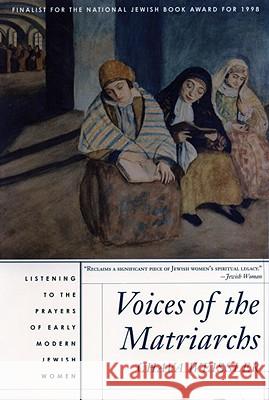 Voices of the Matriarchs: Listening to the Prayers of Early Modern Jewish Women Chava Weissler 9780807036174 Beacon Press