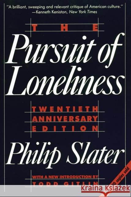 The Pursuit of Loneliness: America's Discontent and the Search for a New Democratic Ideal Philip Slater 9780807042014 Beacon Press