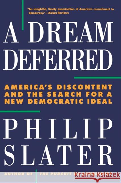 Dream Deferred: America's Discontent and the Search for a New Democratic Ideal Philip Slater 9780807043059 Beacon Press