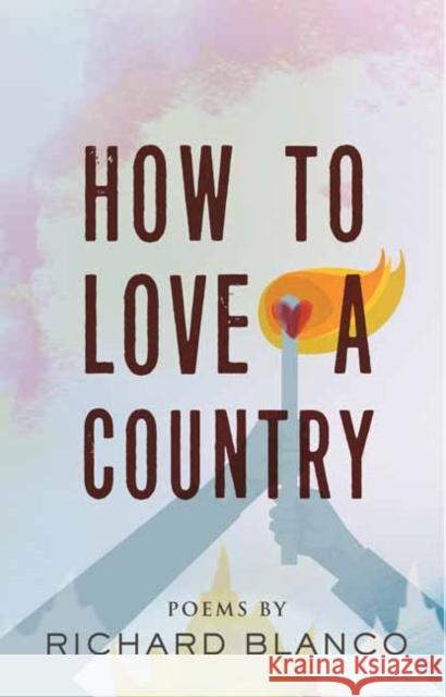 How to Love a Country: Poems Richard Blanco 9780807043073 Beacon Press