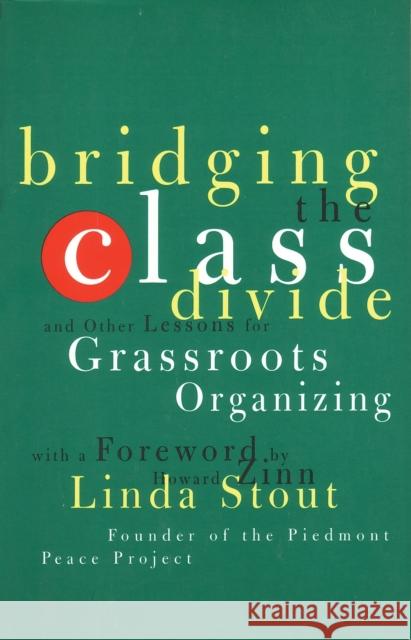 Bridging the Class Divide: And Other Lessons for Grassroots Organizing Linda Stout Howard Zinn 9780807043097 Beacon Press