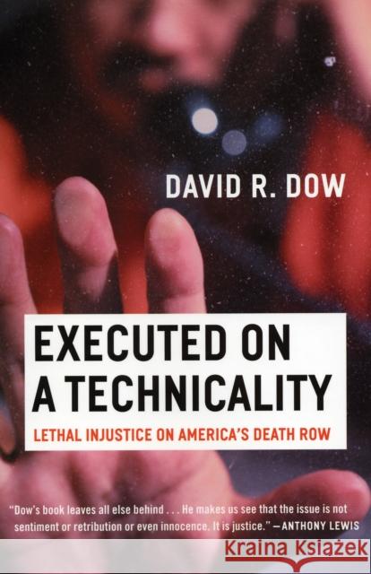 Executed on a Technicality: Lethal Injustice on America's Death Row David R. Dow 9780807044193 Beacon Press