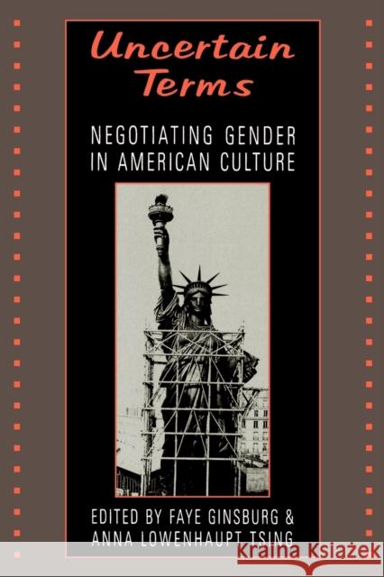 Uncertain Terms: Negotiating Gender in American Culture Faye Ginsburg Anna Lowenhaupt Tsing 9780807046135