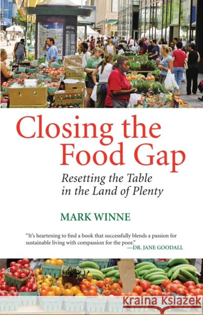 Closing the Food Gap: Resetting the Table in the Land of Plenty Mark Winne 9780807047316 Beacon Press