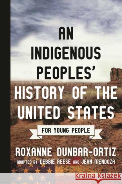 Indigenous Peoples' History of the United States for Young People Roxanne Dunbar-Ortiz 9780807049396 Beacon Press