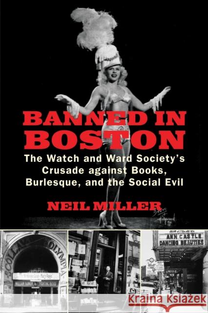 Banned in Boston: The Watch and Ward Society's Crusade Against Books, Burlesque, and the Social Evil Miller, Neil 9780807051115 Beacon Press