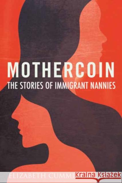 Mothercoin: The Stories of Immigrant Nannies Elizabeth Cummins Munoz 9780807051184 Beacon Press
