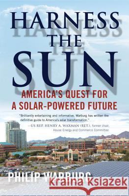 Harness the Sun: America's Quest for a Solar-Powered Future Philip Warburg 9780807054321