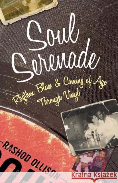 Soul Serenade: Rhythm, Blues & Coming of Age Through Vinyl Rashod Ollison 9780807057520 Beacon Press