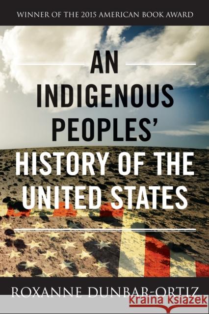 An Indigenous Peoples' History of the United States Roxanne Dunbar-Ortiz 9780807057834 Beacon Press