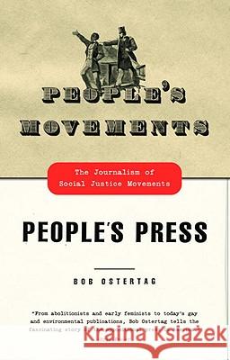 People's Movements, People's Press: The Journalism of Social Justice Movements Ostertag, Bob 9780807061664