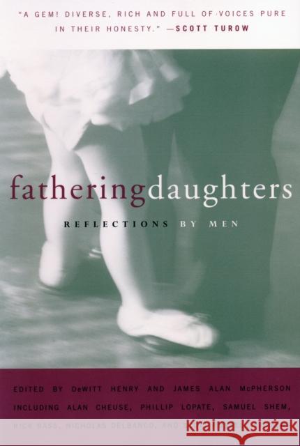 Fathering Daughters: Reflections by Men DeWitt Henry James Alan McPherson 9780807062197