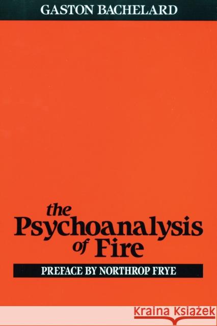 Psychoanalysis of Fire Gaston Bachelard A. C. Ross 9780807064610