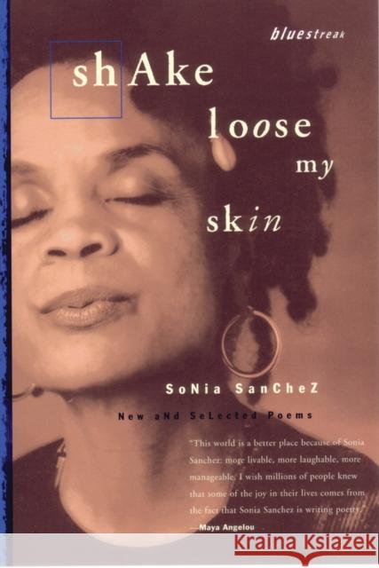 Shake Loose My Skin: New and Selected Poems Sonia Sanchez 9780807068533 Beacon Press